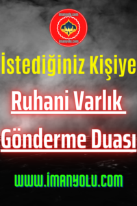 Ruhani Varlık Gönderme Duası